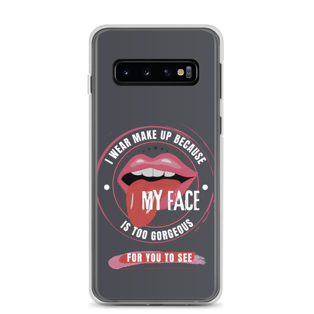 I wear Make Up because my face is too goegeous for you to see - Samsung-Handyhülle