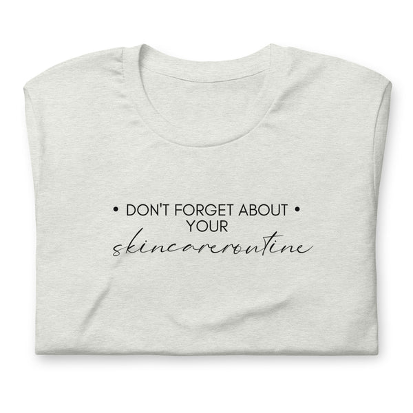 Skincareroutine Shirt - Don't forget about your skincareroutine