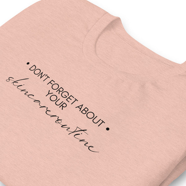 Skincareroutine Shirt - Don't forget about your skincareroutine
